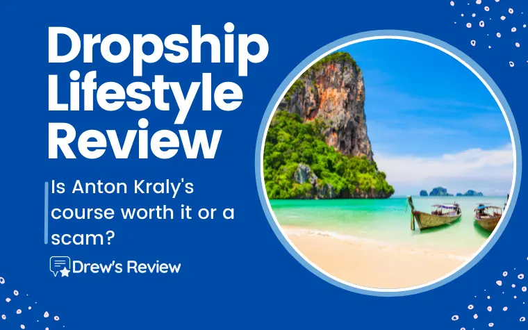 DropShip Lifestyle Review: Anton Kraly Course Scam or Legit?