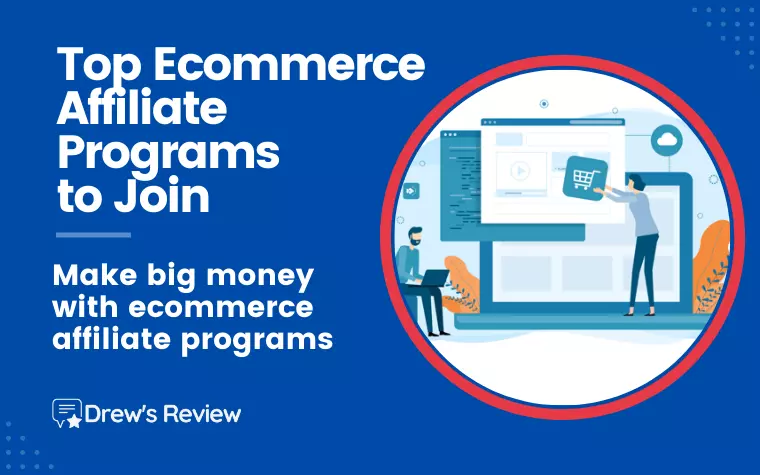 Join These 7 Ecommerce Affiliate Programs to Make Money