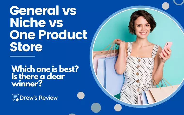 General vs Niche vs One Product Store: Which One Is Best?