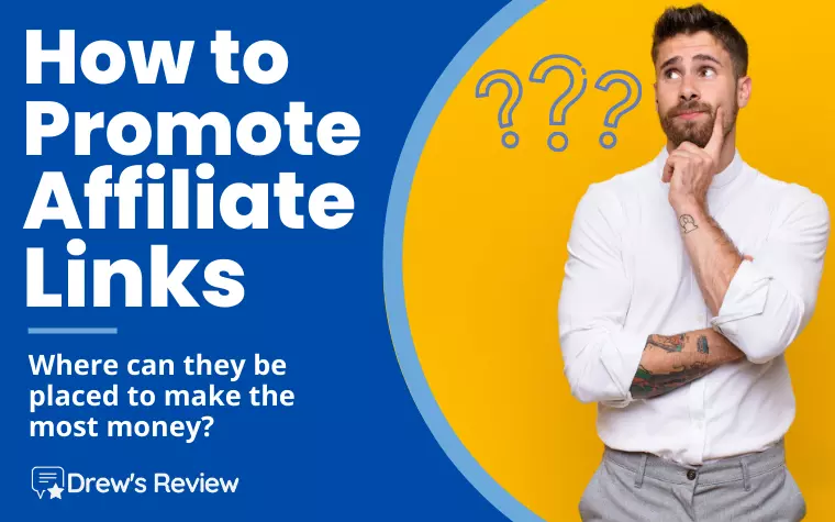 How to Promote Affiliate Links: Where Can They Be Placed?