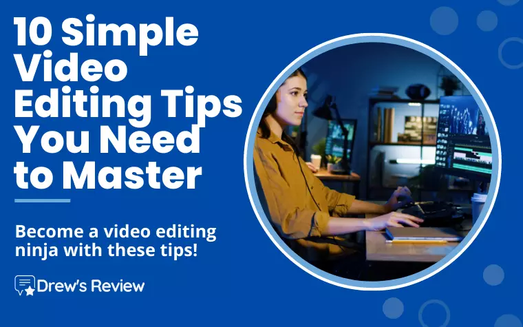 10 Simple Video Editing Tips You Need to Master