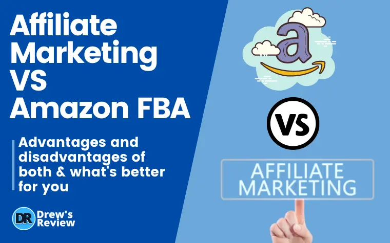 Affiliate Marketing VS Amazon FBA: Which one is Better?