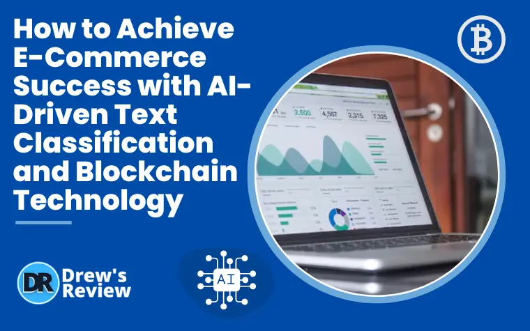 E-Commerce Success with AI-Driven Text Classification and Blockchain Technology