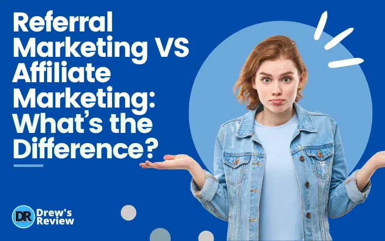 Referral Marketing VS Affiliate Marketing: What’s the Difference?