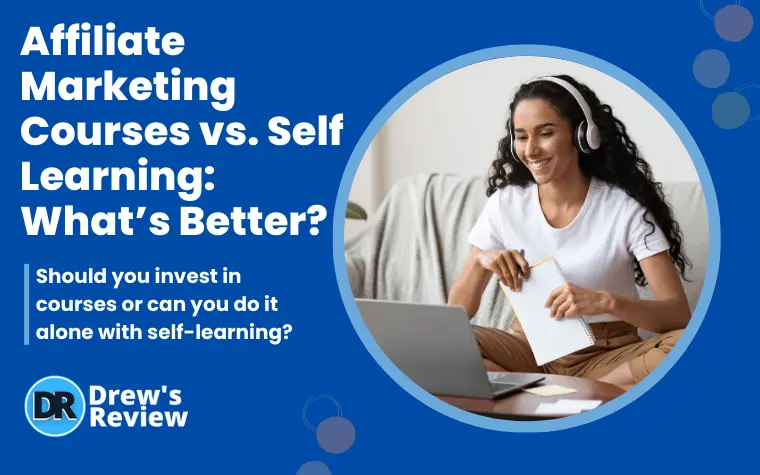 Affiliate Marketing Courses vs. Self Learning: What’s Better?