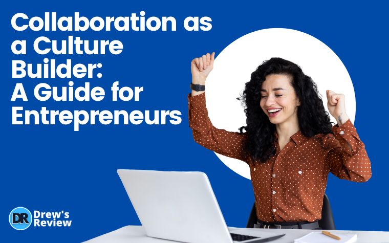 Collaboration as a Culture Builder A Guide for Entrepreneurs