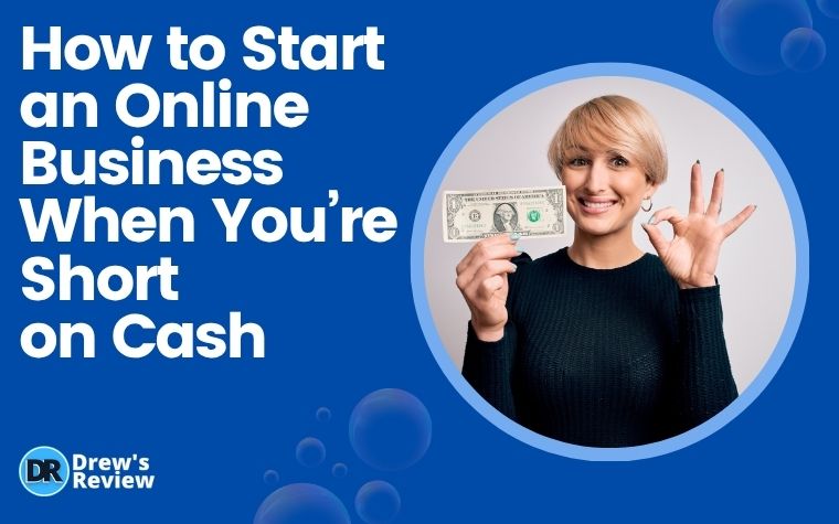How to Start an Online Business When You’re Short on Cash