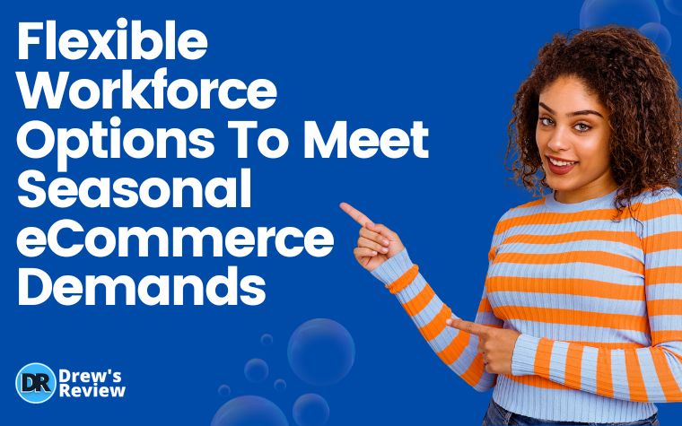 Flexible Workforce Options To Meet Seasonal eCommerce Demands