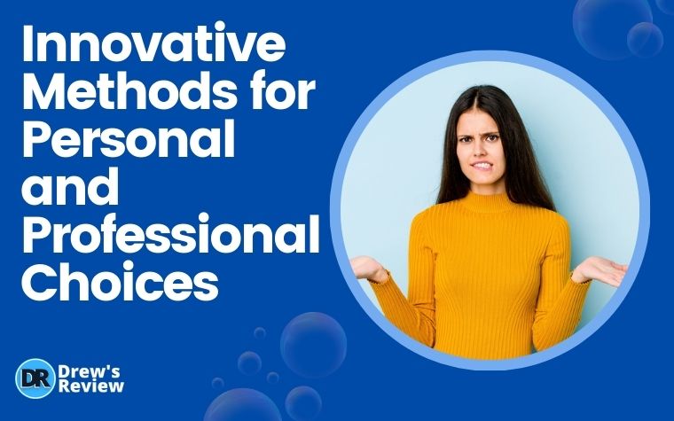 Innovative Methods for Personal and Professional Choices