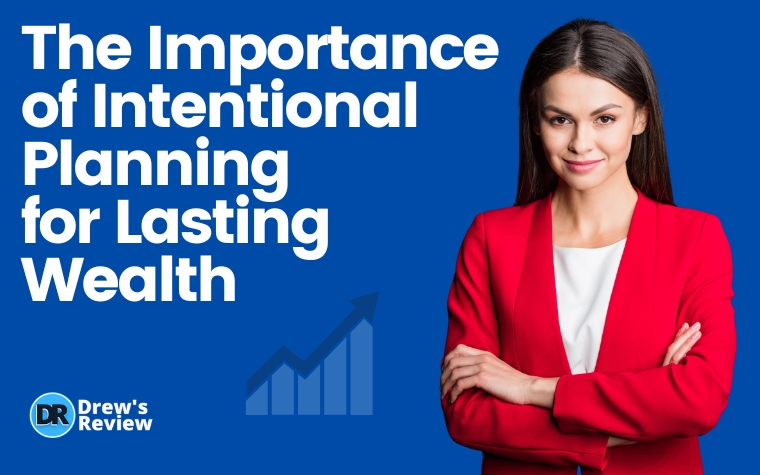 The Importance of Intentional Planning for Lasting Wealth