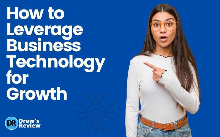 How to Leverage Business Technology for Growth