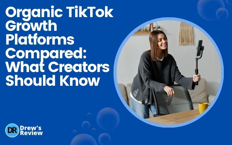 Organic TikTok Growth Platforms Compared What Creators Should Know