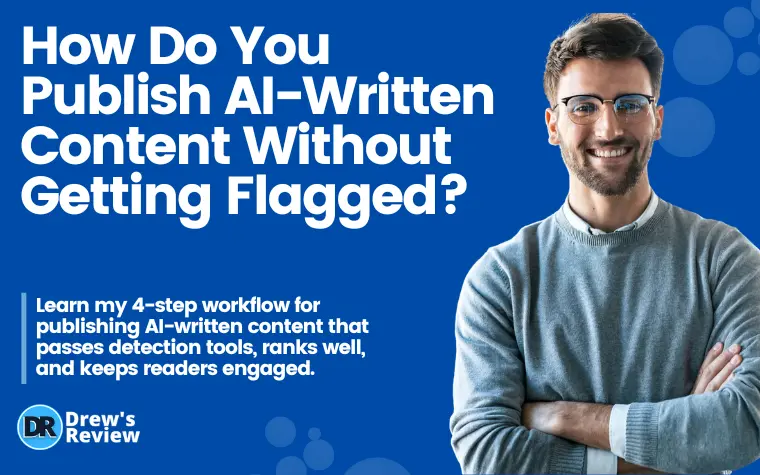 How Do You Publish AI-Written Content Without Getting Flagged