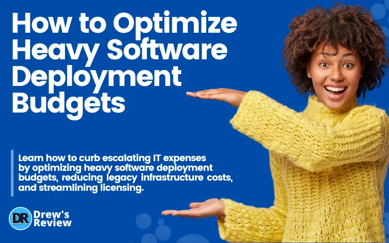 How to Optimize Heavy Software Deployment Budgets