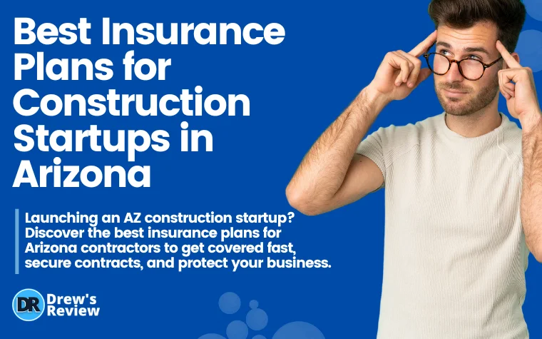 Best Insurance Plans for Construction Startups in Arizona