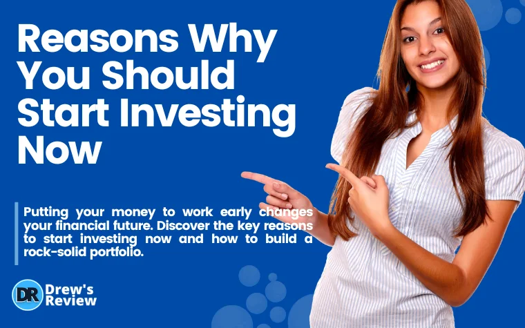Reasons Why You Should Start Investing Now