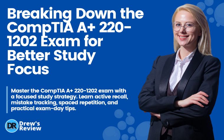 Breaking Down the CompTIA A+ 220-1202 Exam for Better Study Focus