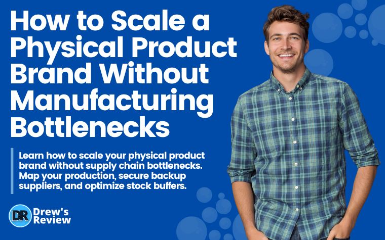 How to Scale a Physical Product Brand Without Manufacturing Bottlenecks